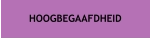 HOOGBEGAAFDHEID